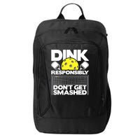 Dink Responsibly Don't Get Smashed Pickleball Paddleball City Backpack