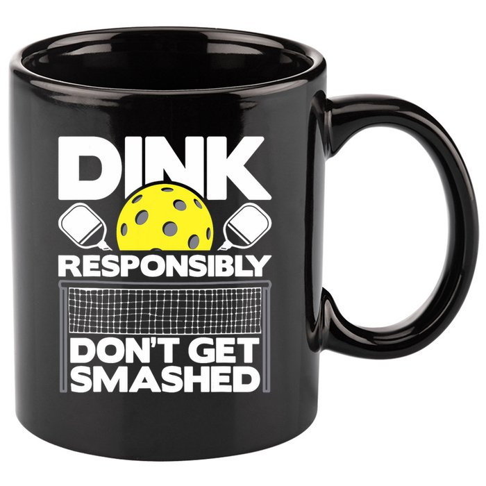 Dink Responsibly Don't Get Smashed Pickleball Paddleball 11oz C Handle Ceramic Mug