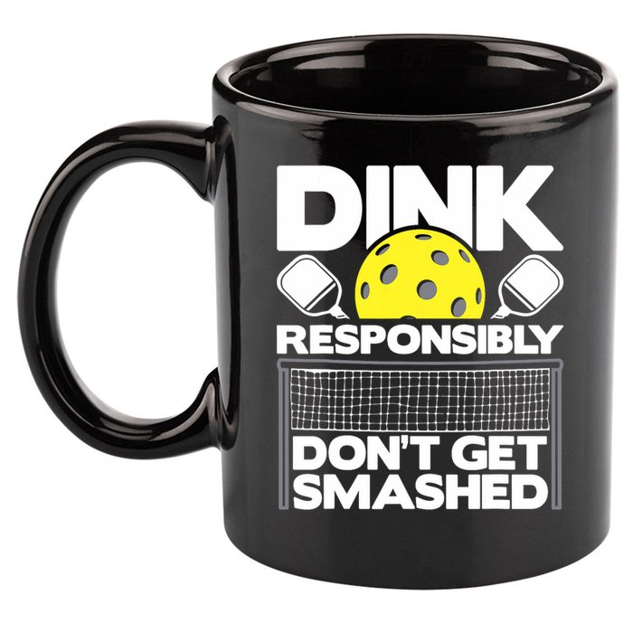 Dink Responsibly Don't Get Smashed Pickleball Paddleball 11oz C Handle Ceramic Mug