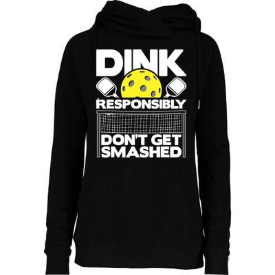 Dink Responsibly Don't Get Smashed Pickleball Paddleball Womens Funnel Neck Pullover Hood