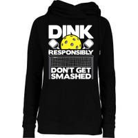 Dink Responsibly Don't Get Smashed Pickleball Paddleball Womens Funnel Neck Pullover Hood