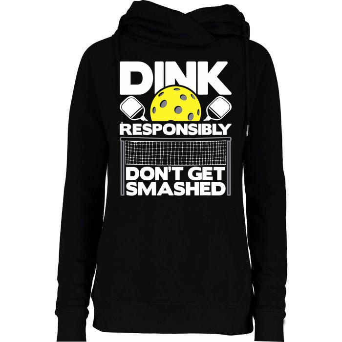 Dink Responsibly Don't Get Smashed Pickleball Paddleball Womens Funnel Neck Pullover Hood