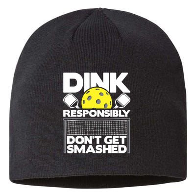 Dink Responsibly Don't Get Smashed Pickleball Paddleball Sustainable Beanie