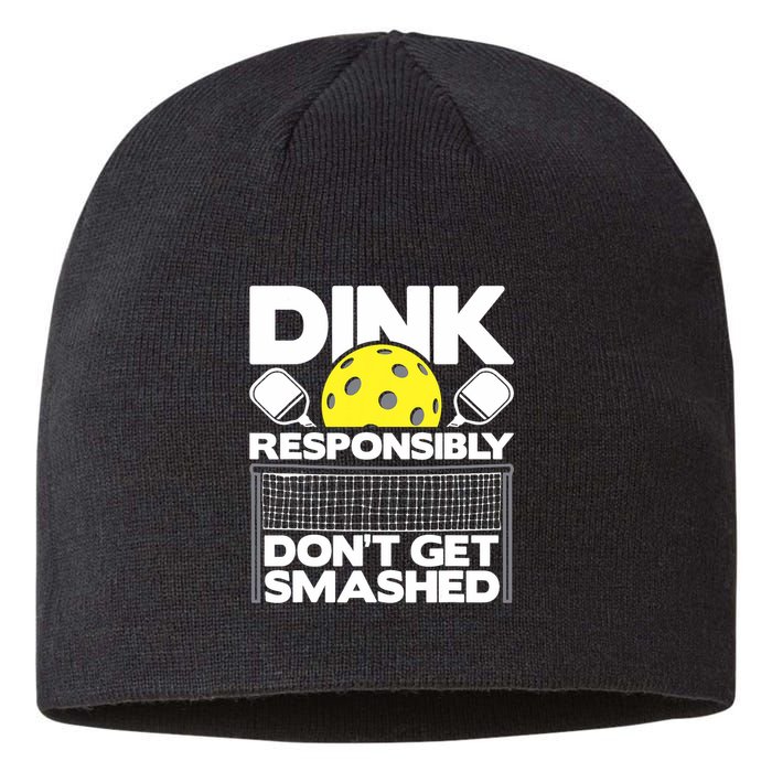 Dink Responsibly Don't Get Smashed Pickleball Paddleball Sustainable Beanie