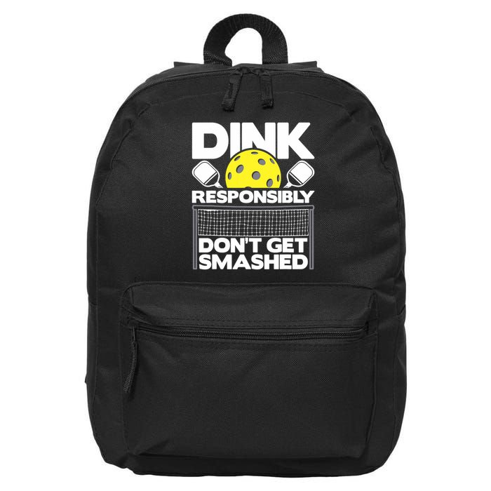Dink Responsibly Don't Get Smashed Pickleball Paddleball 16 in Basic Backpack