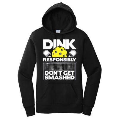 Dink Responsibly Don't Get Smashed Pickleball Paddleball Women's Pullover Hoodie