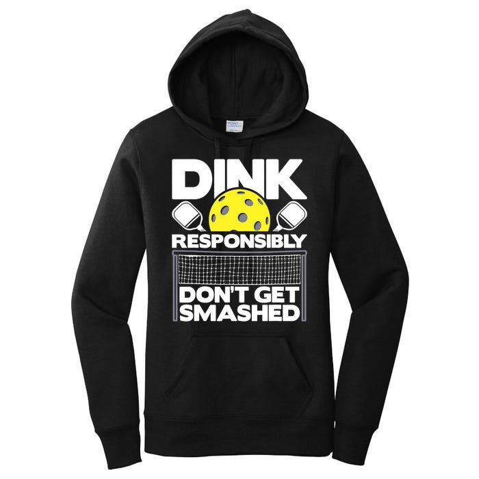 Dink Responsibly Don't Get Smashed Pickleball Paddleball Women's Pullover Hoodie