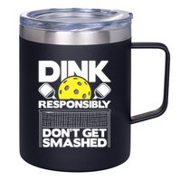 Dink Responsibly Don't Get Smashed Pickleball Paddleball 12oz Stainless Steel Coffee Mug
