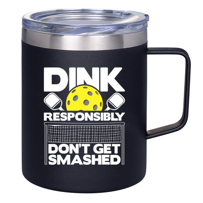 Dink Responsibly Don't Get Smashed Pickleball Paddleball 12oz Stainless Steel Coffee Mug