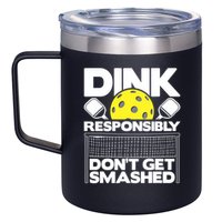 Dink Responsibly Don't Get Smashed Pickleball Paddleball 12oz Stainless Steel Coffee Mug