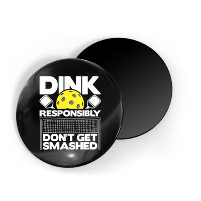 Dink Responsibly Don't Get Smashed Pickleball Paddleball Magnet