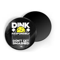 Dink Responsibly Don't Get Smashed Pickleball Paddleball Magnet