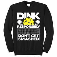 Dink Responsibly Don't Get Smashed Pickleball Paddleball Tall Sweatshirt