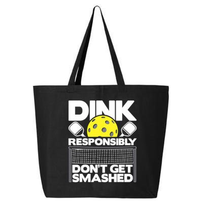 Dink Responsibly Don't Get Smashed Pickleball Paddleball 25L Jumbo Tote