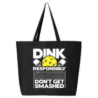 Dink Responsibly Don't Get Smashed Pickleball Paddleball 25L Jumbo Tote