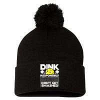 Dink Responsibly Don't Get Smashed Pickleball Paddleball Pom Pom 12in Knit Beanie