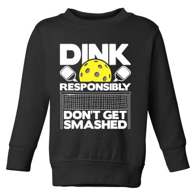 Dink Responsibly Don't Get Smashed Pickleball Paddleball Toddler Sweatshirt