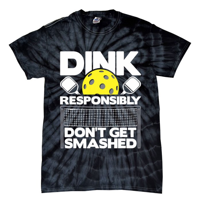 Dink Responsibly Don't Get Smashed Pickleball Paddleball Tie-Dye T-Shirt