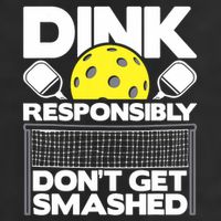 Dink Responsibly Don't Get Smashed Pickleball Paddleball Trucker Hat