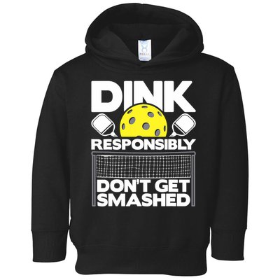 Dink Responsibly Don't Get Smashed Pickleball Paddleball Toddler Hoodie