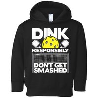 Dink Responsibly Don't Get Smashed Pickleball Paddleball Toddler Hoodie