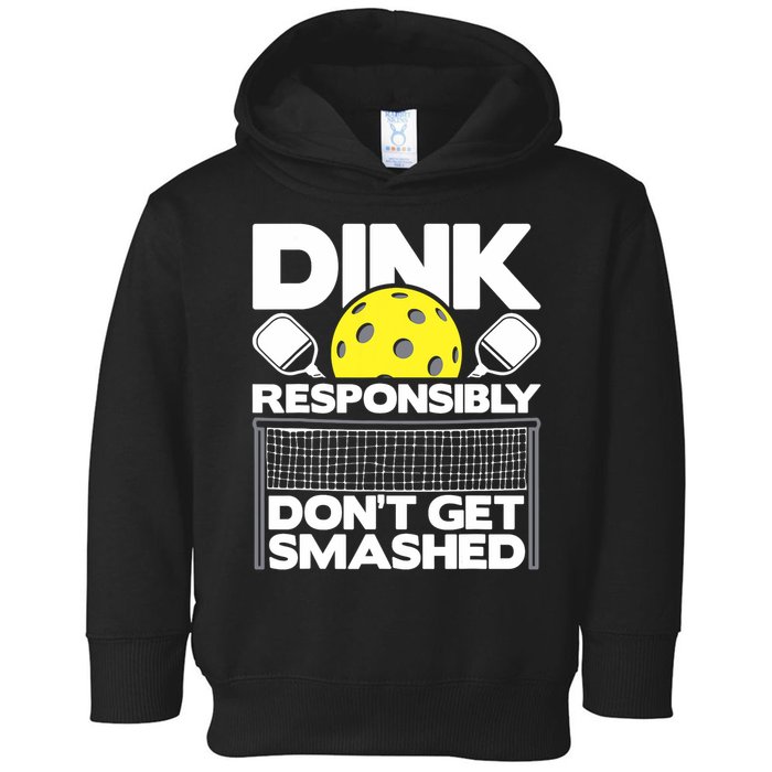 Dink Responsibly Don't Get Smashed Pickleball Paddleball Toddler Hoodie