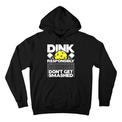 Dink Responsibly Don't Get Smashed Pickleball Paddleball Tall Hoodie