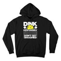Dink Responsibly Don't Get Smashed Pickleball Paddleball Tall Hoodie