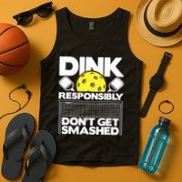 Dink Responsibly Don't Get Smashed Pickleball Paddleball Tank Top