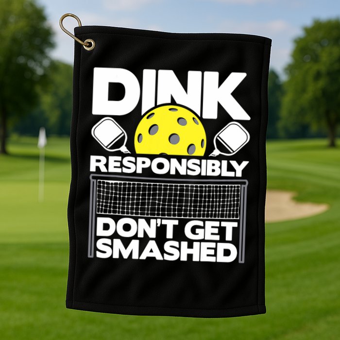 Dink Responsibly Don't Get Smashed Pickleball Paddleball Golf Towel
