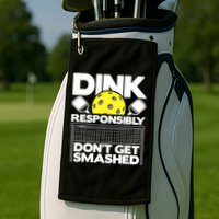 Dink Responsibly Don't Get Smashed Pickleball Paddleball Golf Towel