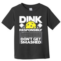 Dink Responsibly Don't Get Smashed Pickleball Paddleball Toddler T-Shirt