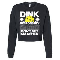 Dink Responsibly Don't Get Smashed Pickleball Paddleball Cropped Pullover Crew
