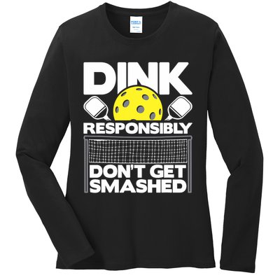 Dink Responsibly Don't Get Smashed Pickleball Paddleball Ladies Long Sleeve Shirt