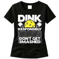 Dink Responsibly Don't Get Smashed Pickleball Paddleball Womens T-Shirt
