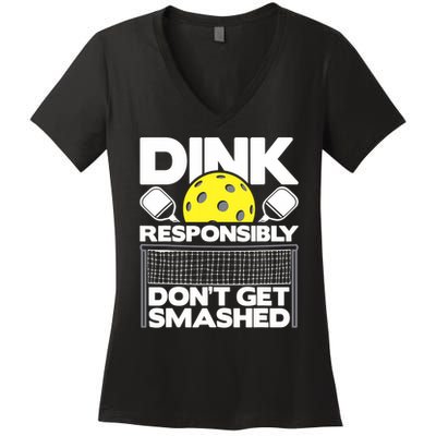Dink Responsibly Don't Get Smashed Pickleball Paddleball Women's V-Neck T-Shirt