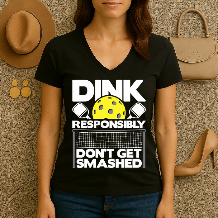 Dink Responsibly Don't Get Smashed Pickleball Paddleball Women's V-Neck T-Shirt