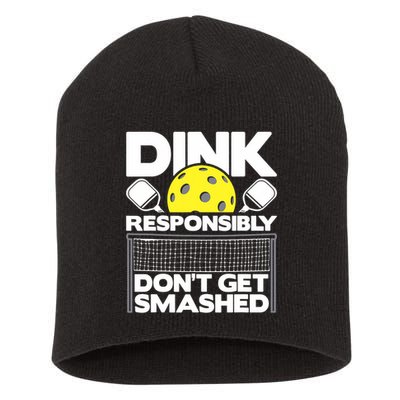 Dink Responsibly Don't Get Smashed Pickleball Paddleball Short Acrylic Beanie