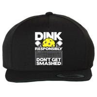 Dink Responsibly Don't Get Smashed Pickleball Paddleball Wool Snapback Cap