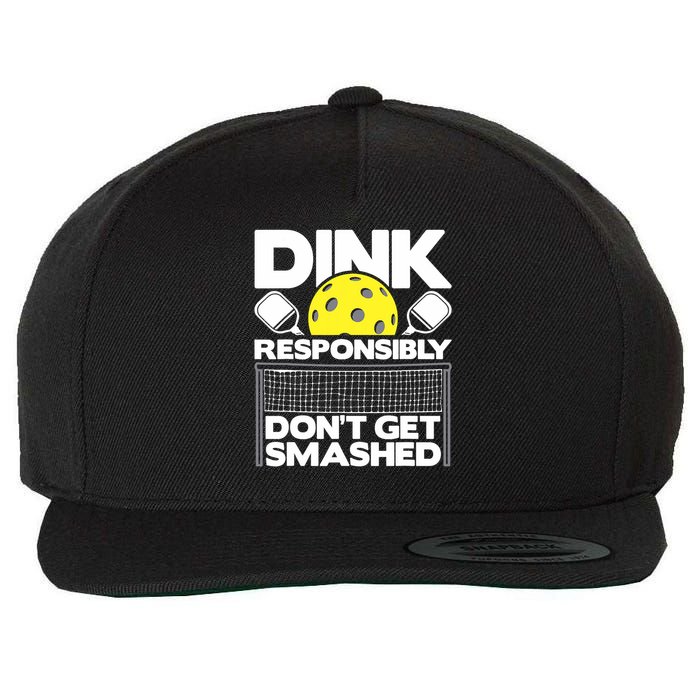 Dink Responsibly Don't Get Smashed Pickleball Paddleball Wool Snapback Cap