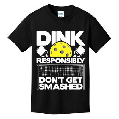 Dink Responsibly Don't Get Smashed Pickleball Paddleball Kids T-Shirt