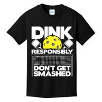 Dink Responsibly Don't Get Smashed Pickleball Paddleball Kids T-Shirt