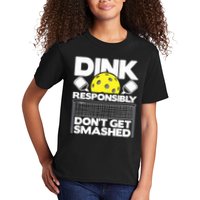 Dink Responsibly Don't Get Smashed Pickleball Paddleball Kids T-Shirt