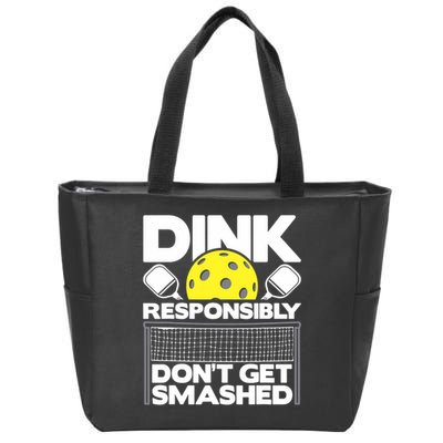 Dink Responsibly Don't Get Smashed Pickleball Paddleball Zip Tote Bag