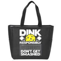 Dink Responsibly Don't Get Smashed Pickleball Paddleball Zip Tote Bag
