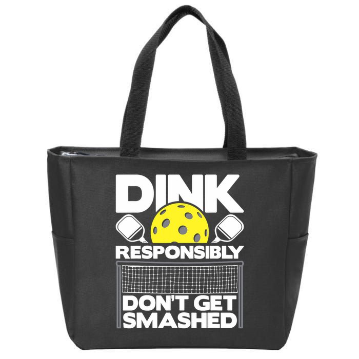 Dink Responsibly Don't Get Smashed Pickleball Paddleball Zip Tote Bag