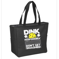 Dink Responsibly Don't Get Smashed Pickleball Paddleball Zip Tote Bag