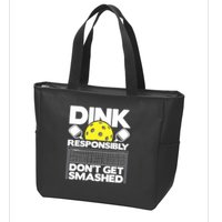 Dink Responsibly Don't Get Smashed Pickleball Paddleball Zip Tote Bag