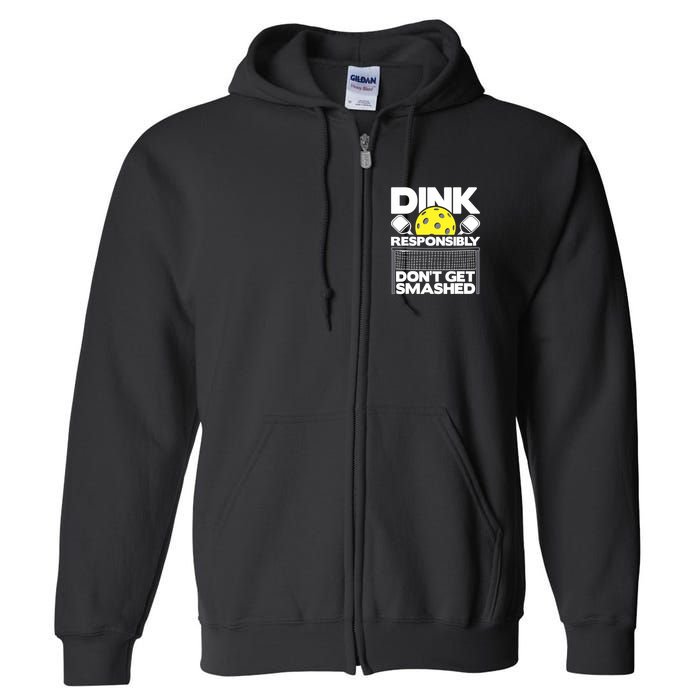 Dink Responsibly Don't Get Smashed Pickleball Paddleball Full Zip Hoodie