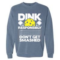 Dink Responsibly Don't Get Smashed Pickleball Paddleball Garment-Dyed Sweatshirt